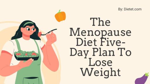 The Menopause Diet Five-Day Plan To Lose Weight